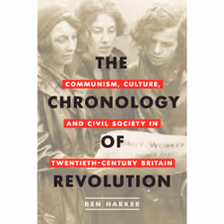 ISBN The Chronology of Revolution: Communism, Culture, and Civil Society in Twentieth-Century Britain, Anglais, 416 pages