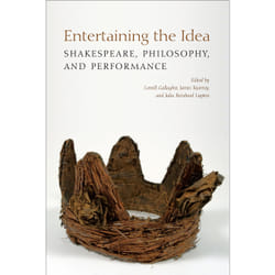 ISBN Entertaining the Idea: Shakespeare, Performance, and Philosophy