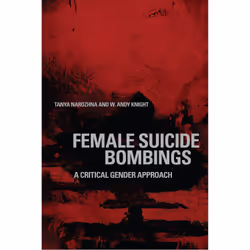 ISBN Female Suicide Bombings: A Critical Gender Approach, Anglais, 280 pages