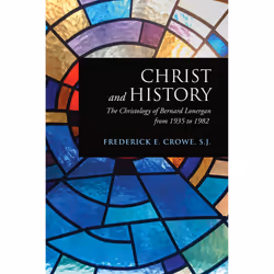 ISBN Christ and History: The Christology of Bernard Lonergan from 1935 to 1982, Anglais, 280 pages