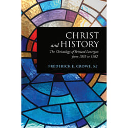 ISBN Christ and History: The Christology of Bernard Lonergan from 1935 to 1982