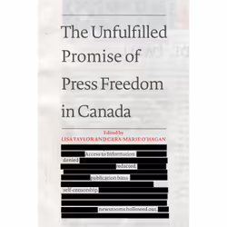ISBN The Unfulfilled Promise of Press Freedom in Canada, Anglais, 296 pages