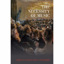 ISBN The Necessity of Music: Variations on a German Theme, Anglais, 416 pages