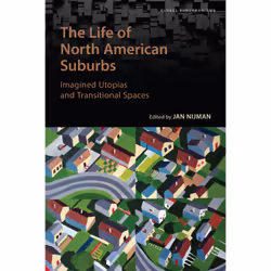 ISBN The Life of North American Suburbs: Imagined Utopias and Transitional Spaces, Anglais, 400 pages