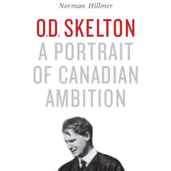 ISBN O.D. Skelton: A Portrait of Canadian Ambition