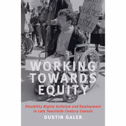 ISBN Working towards Equity: Disability Rights Activism and Employment in Late Twentieth-Century Canada, Anglais, 328 pages