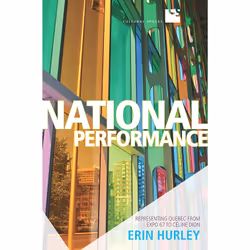 ISBN National Performance: Representing Quebec from Expo 67 to Celine Dion, Anglais, 264 pages