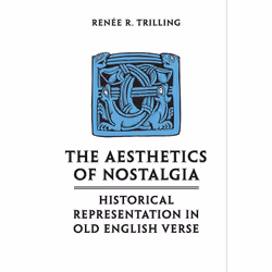 ISBN The Aesthetics of Nostalgia: Historical Representation in Old English Verse, Anglais, 352 pages