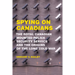 ISBN Spying on Canadians: The Royal Canadian Mounted Police Security Service and the Origins of the Long Cold War, Anglais, 2 ...