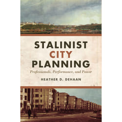 ISBN Stalinist City Planning: Professionals, Performance, and Power
