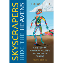 ISBN Skyscrapers Hide the Heavens: A History of Native-Newcomer Relations in Canada, Fourth Edition