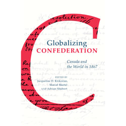 ISBN Globalizing Confederation: Canada and the World in 1867