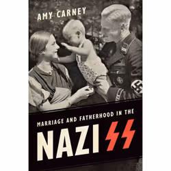 ISBN Marriage and Fatherhood in the Nazi SS, Anglais, 328 pages