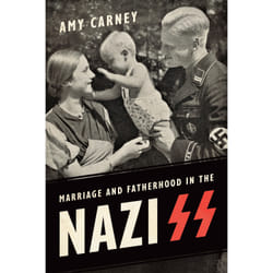 ISBN Marriage and Fatherhood in the Nazi SS