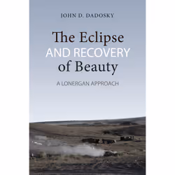 ISBN The Eclipse and Recovery of Beauty: A Lonergan Approach, Anglais, 256 pages
