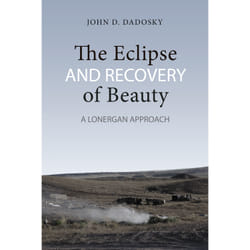 ISBN The Eclipse and Recovery of Beauty: A Lonergan Approach