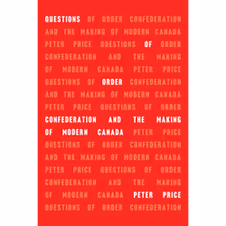 ISBN Questions of Order: Confederation and the Making of Modern Canada, Anglais, 256 pages