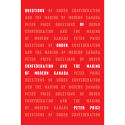 ISBN Questions of Order: Confederation and the Making of Modern Canada