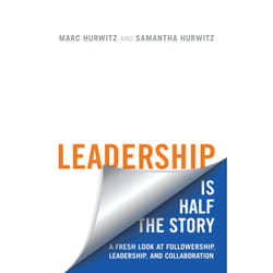 ISBN Leadership is Half the Story: A Fresh Look at Followership, Leadership, and Collaboration