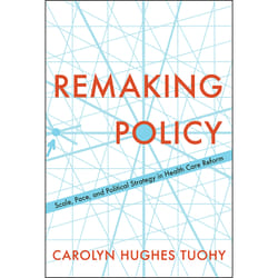 ISBN Remaking Policy: Scale, Pace, and Political Strategy in Health Care Reform