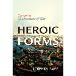 ISBN Heroic Forms: Cervantes and the Literature of War