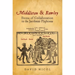 ISBN Middleton &amp; Rowley: Forms of Collaboration in the Jacobean Playhouse, Anglais, 232 pages