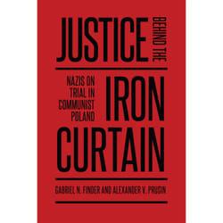 ISBN Justice behind the Iron Curtain: Nazis on Trial in Communist Poland