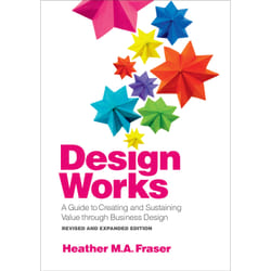 ISBN Design Works: A Guide to Creating and Sustaining Value through Business Design, Revised and Expanded Edition