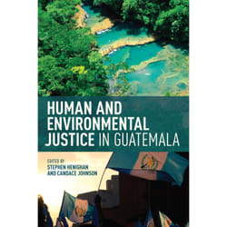 ISBN Human and Environmental Justice in Guatemala