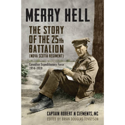 ISBN Merry Hell: The Story of the 25th Battalion (Nova Scotia Regiment), Canadian Expeditionary Force, 1914-1919