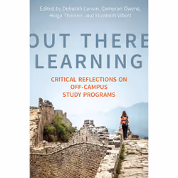 ISBN Out There Learning: Critical Reflections on Off-Campus Study Programs, Anglais, 296 pages