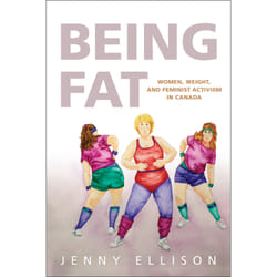 ISBN Being Fat: Women, Weight, and Feminist Activism in Canada livre Anglais 296 pages