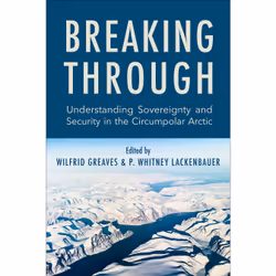 ISBN Breaking Through: Understanding Sovereignty and Security in the Circumpolar Arctic, Anglais, 304 pages