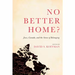 ISBN No Better Home?: Jews, Canada, and the Sense of Belonging, Anglais, 320 pages