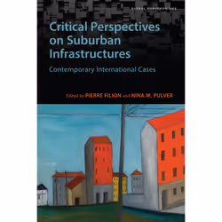 ISBN Critical Perspectives on Suburban Infrastructures: Contemporary International Cases, Anglais, 424 pages
