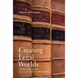 ISBN Creating Legal Worlds: Story and Style in a Culture of Argument, Anglais, 192 pages