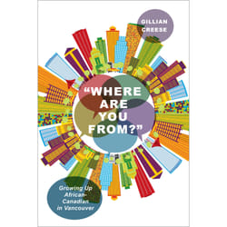 ISBN “Where Are You From?”: Growing Up African-Canadian in Vancouver