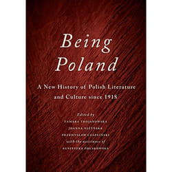 ISBN Being Poland: A New History of Polish Literature and Culture since 1918