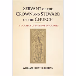 ISBN Servant of the Crown and Steward of the Church: The Career of Philippe of Cahors, Anglais, 128 pages