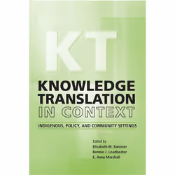 ISBN Knowledge Translation in Context: Indigenous, Policy, and Community Settings, Anglais, 216 pages