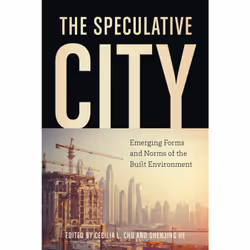ISBN The Speculative City: Emergent Forms and Norms of the Built Environment, Anglais, 256 pages