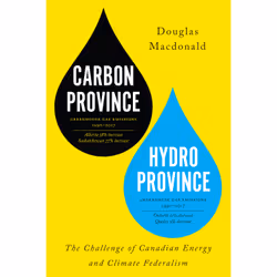ISBN Carbon Province, Hydro Province: The Challenge of Canadian Energy and Climate Federalism, Anglais, 336 pages