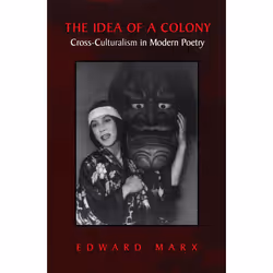 ISBN The Idea of a Colony: Cross-culturalism in Modern Poetry, Anglais, 260 pages