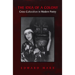 ISBN The Idea of a Colony: Cross-culturalism in Modern Poetry