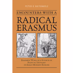ISBN Encounters with a Radical Erasmus: Erasmus' Work as a Source of Radical Thought in Early Modern Europe, Anglais, 336 pag ...