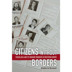 ISBN Citizens without Borders: Yugoslavia and Its Migrant Workers in Western Europe
