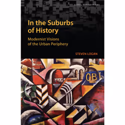 ISBN In the Suburbs of History: Modernist Visions of the Urban Periphery, Anglais, 240 pages