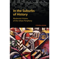ISBN In the Suburbs of History: Modernist Visions of the Urban Periphery