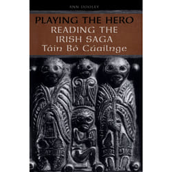 ISBN Playing the Hero: Reading the Táin Bó Cuailnge