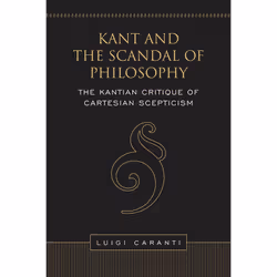 ISBN Kant and the Scandal of Philosophy: The Kantian Critique of Cartesian Scepticism, Anglais, 228 pages